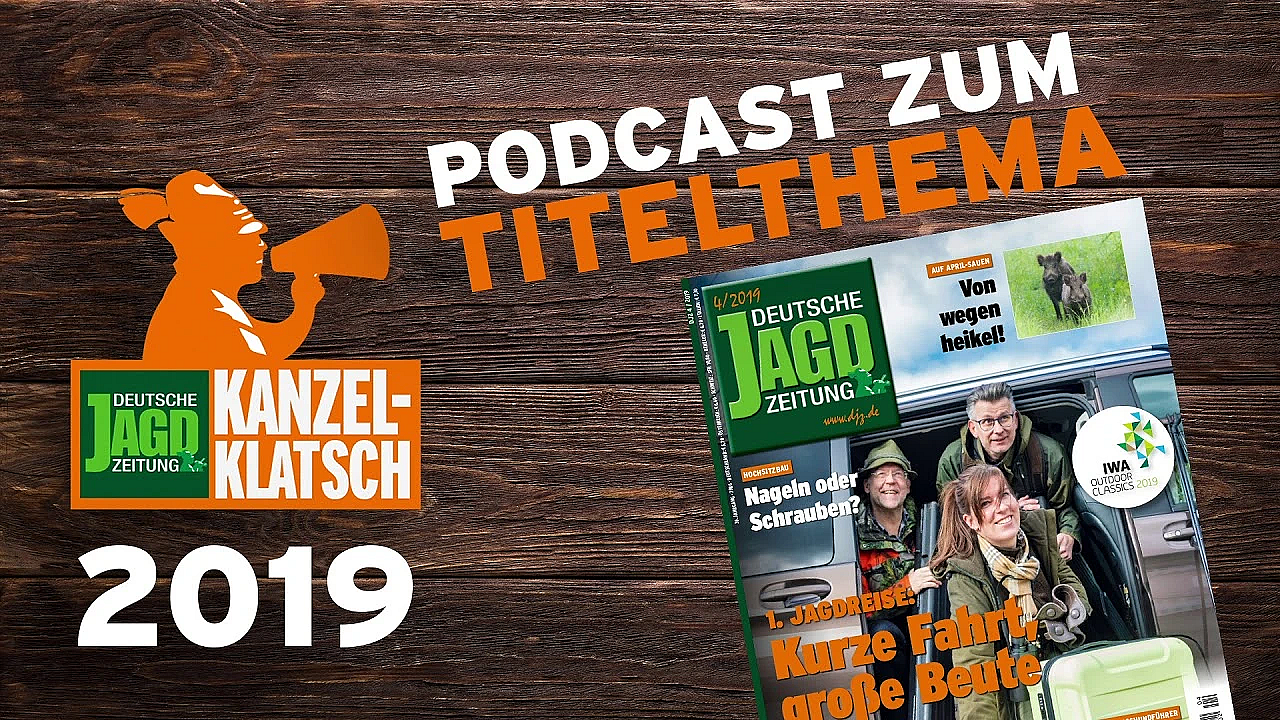 Kanzelklatsch April 2019 - Auslandsjagd