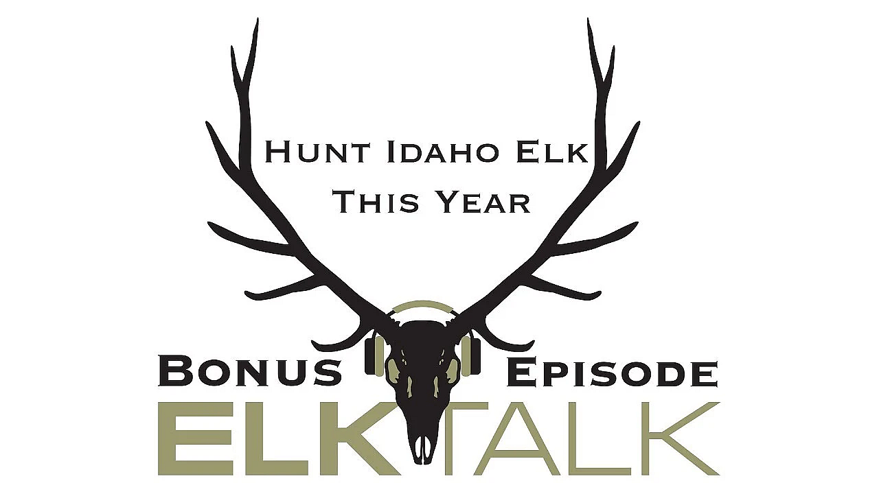 Elk Talk Podcast Bonus Episode: Hunt Idaho Elk This Year
