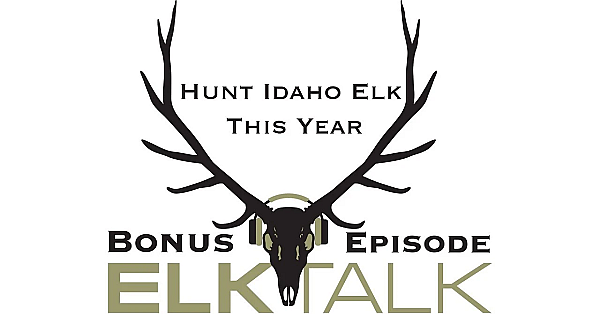 Elk Talk Podcast Bonus Episode: Hunt Idaho Elk This Year