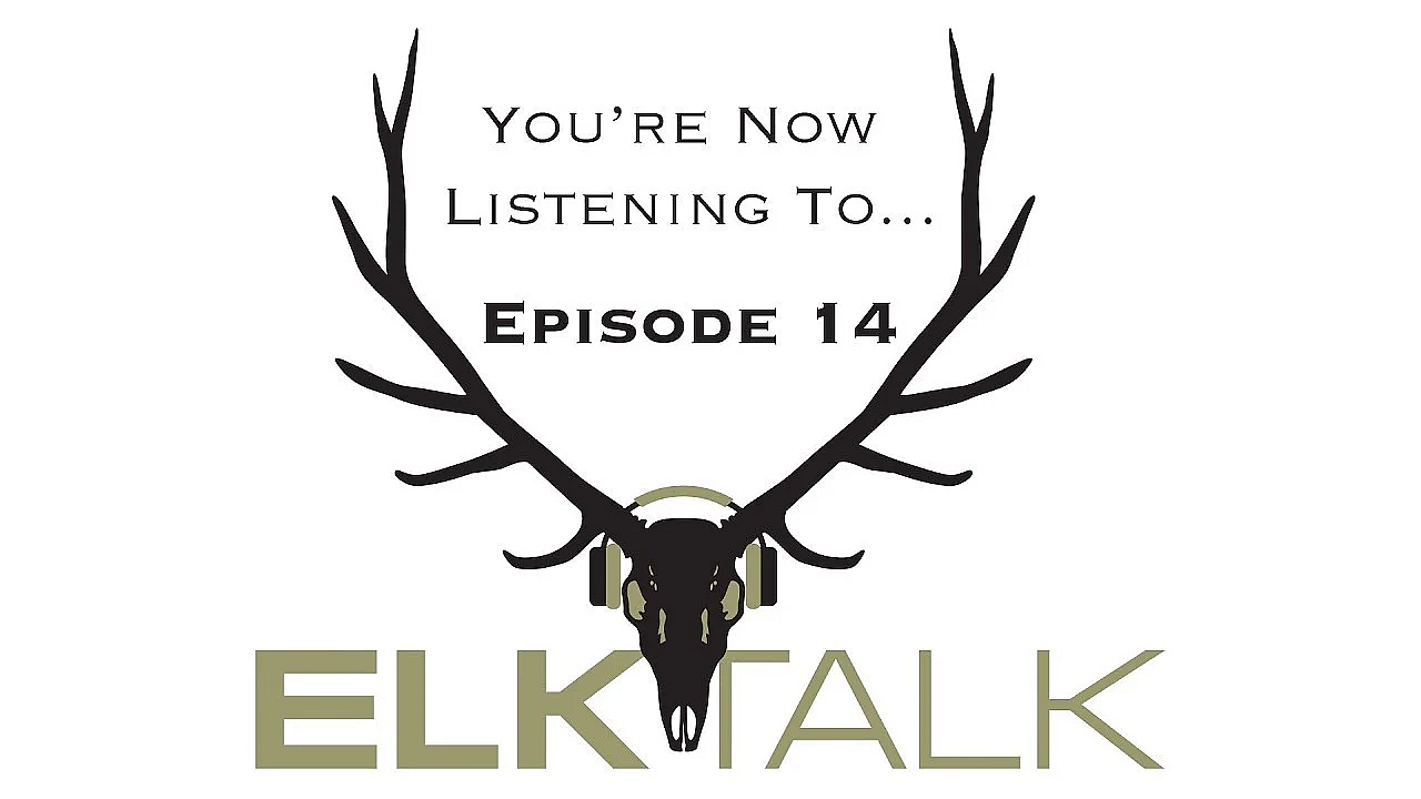 Elk Talk Podcast Ep 014: Wyoming Elk Hunting - How And Why