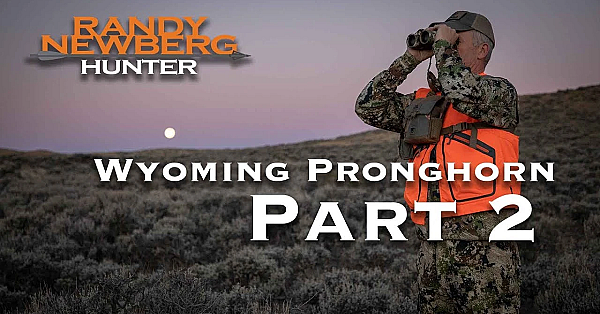 2018 Wyoming Pronghorn, With Randy Newberg - Part 2