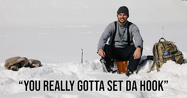 Things Ice Fishermen Say