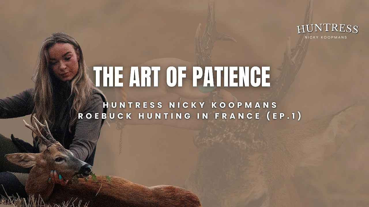 The Art of Patience | Huntress Nicky Koopmans Roebuck hunting in France (Ep.1)"