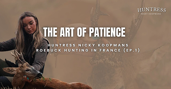 The Art of Patience | Huntress Nicky Koopmans Roebuck hunting in France (Ep.1)"