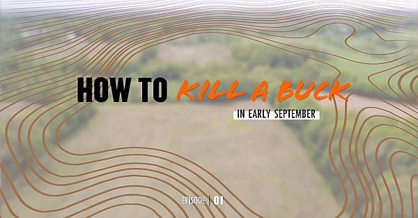 Meateater's How To Kill A Buck: Early September Edition