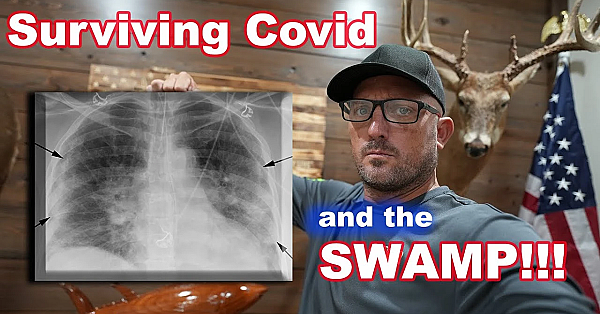 Surviving Covid &amp; The Swamp! Get Help As Soon As Possible!