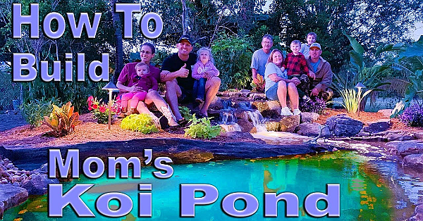 How To Build An Epic Koi Pond!!!