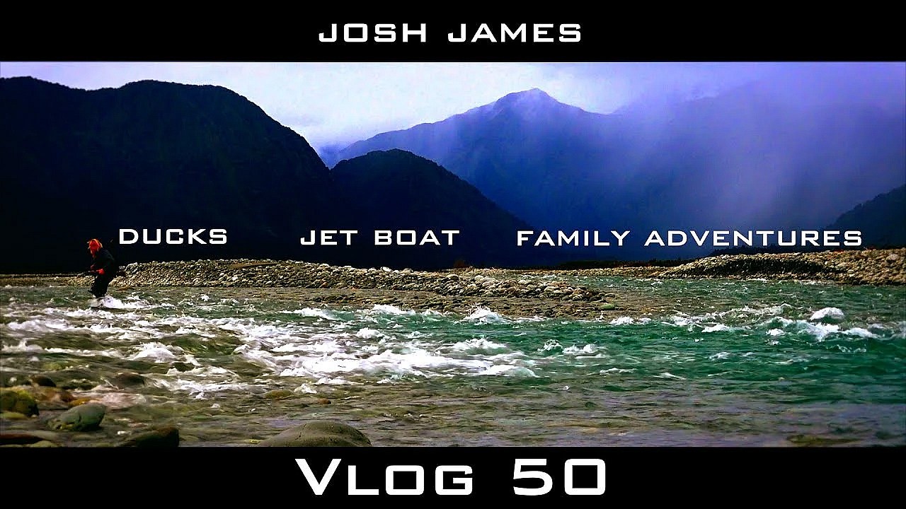 Josh James New Zealand Adventures - Vlog 50 - Duck Hunting, Camping, Jetboating